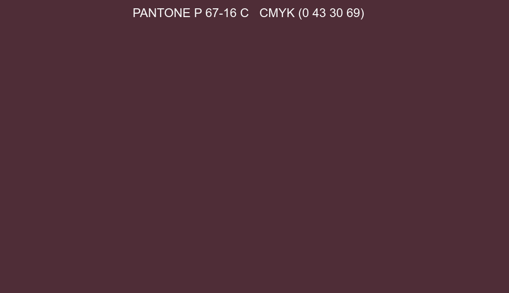 Color PANTONE P 67-16 C to CMYK (0 43 30 69) converter Color PANTONE P 67-16 C to CMYK (0 43 30 69) converter