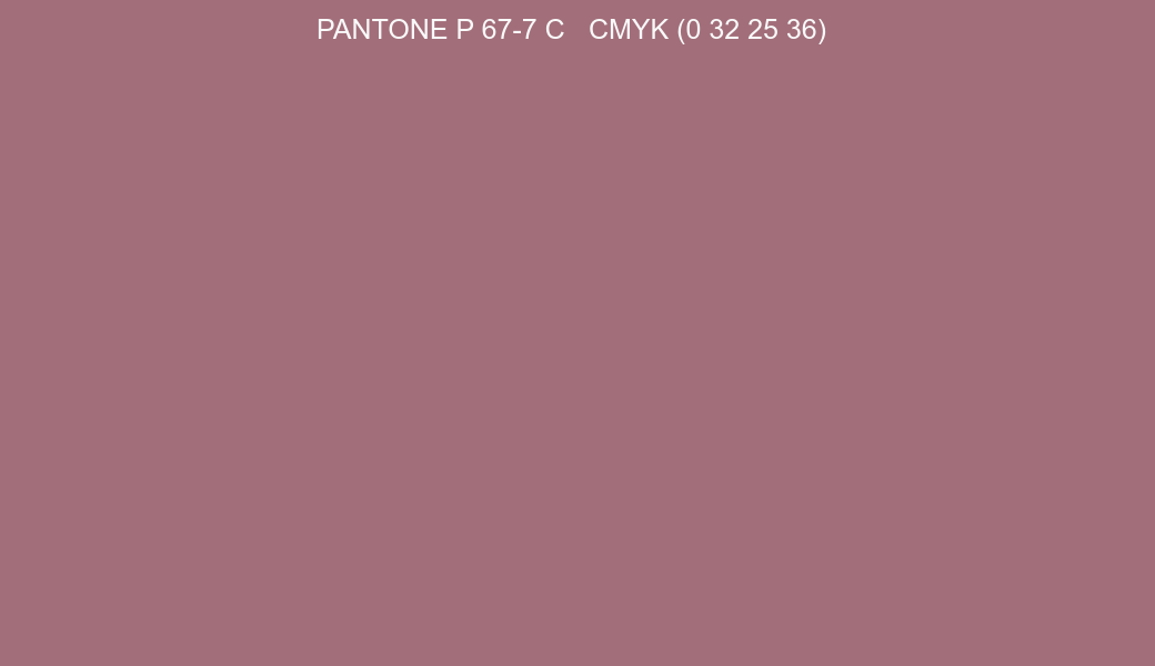 Color PANTONE P 67-7 C to CMYK (0 32 25 36) converter Color PANTONE P 67-7 C to CMYK (0 32 25 36) converter