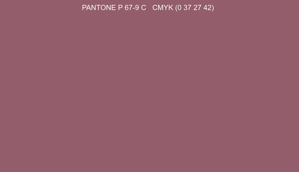 Color PANTONE P 67-9 C to CMYK (0 37 27 42) converter Color PANTONE P 67-9 C to CMYK (0 37 27 42) converter