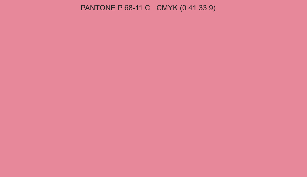 Color PANTONE P 68-11 C to CMYK (0 41 33 9) converter Color PANTONE P 68-11 C to CMYK (0 41 33 9) converter
