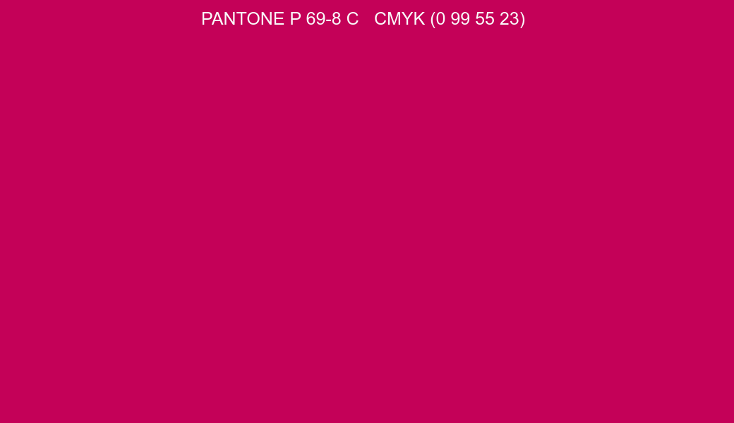 Color PANTONE P 69-8 C to CMYK (0 99 55 23) converter Color PANTONE P 69-8 C to CMYK (0 99 55 23) converter