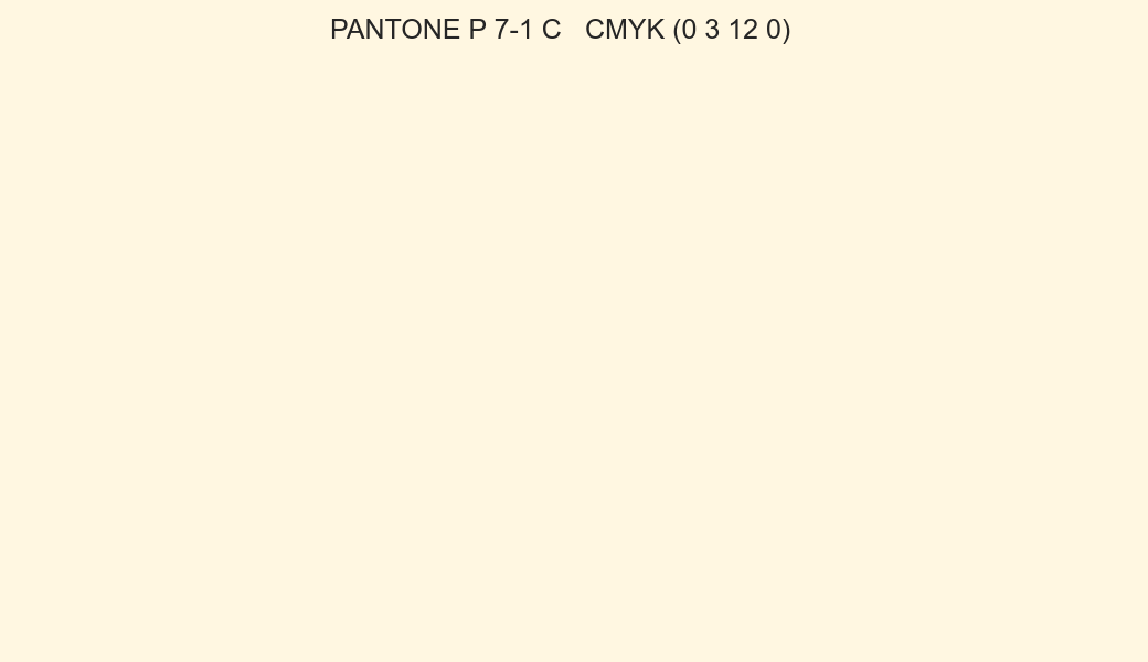 Color PANTONE P 7-1 C to CMYK (0 3 12 0) converter Color PANTONE P 7-1 C to CMYK (0 3 12 0) converter