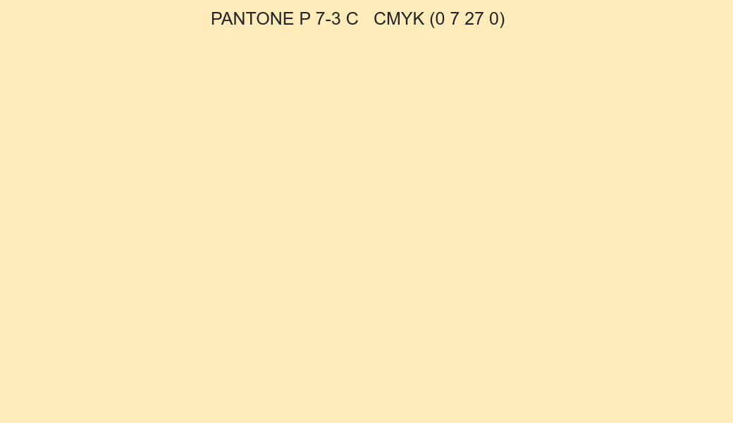 Color PANTONE P 7-3 C to CMYK (0 7 27 0) converter Color PANTONE P 7-3 C to CMYK (0 7 27 0) converter