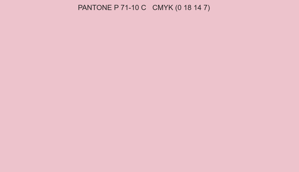 Color PANTONE P 71-10 C to CMYK (0 18 14 7) converter Color PANTONE P 71-10 C to CMYK (0 18 14 7) converter