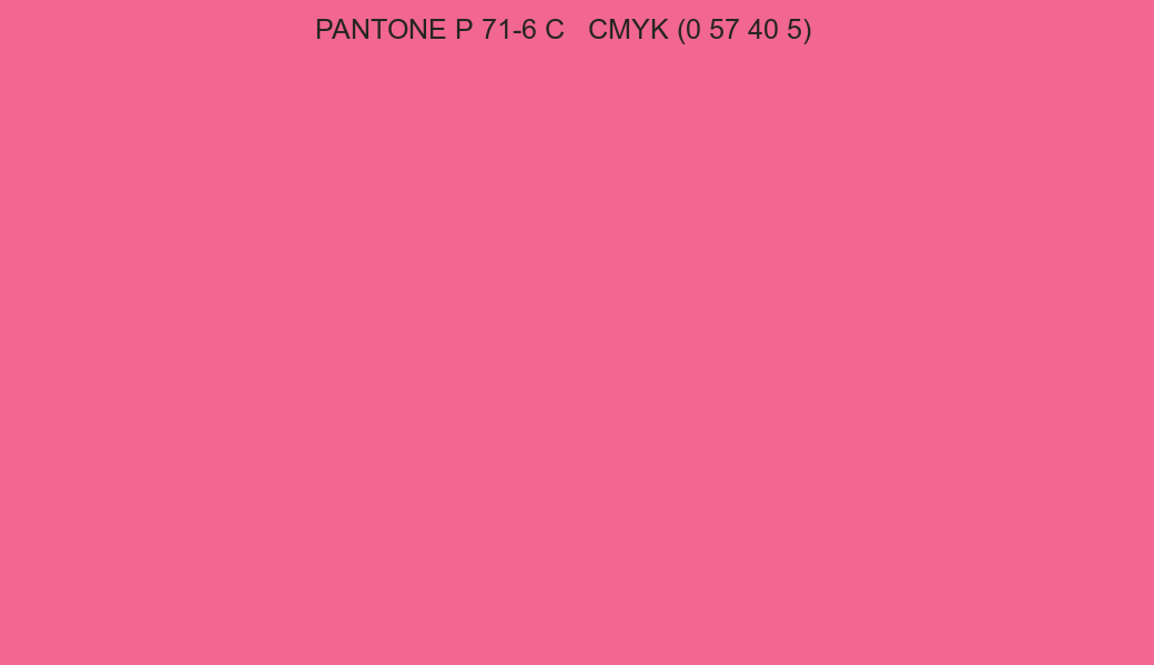 Color PANTONE P 71-6 C to CMYK (0 57 40 5) converter Color PANTONE P 71-6 C to CMYK (0 57 40 5) converter