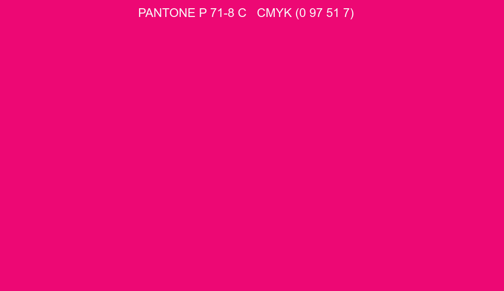 Color PANTONE P 71-8 C to CMYK (0 97 51 7) converter Color PANTONE P 71-8 C to CMYK (0 97 51 7) converter