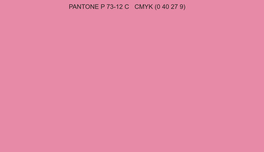 Color PANTONE P 73-12 C to CMYK (0 40 27 9) converter Color PANTONE P 73-12 C to CMYK (0 40 27 9) converter