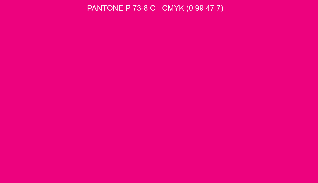 Color PANTONE P 73-8 C to CMYK (0 99 47 7) converter Color PANTONE P 73-8 C to CMYK (0 99 47 7) converter
