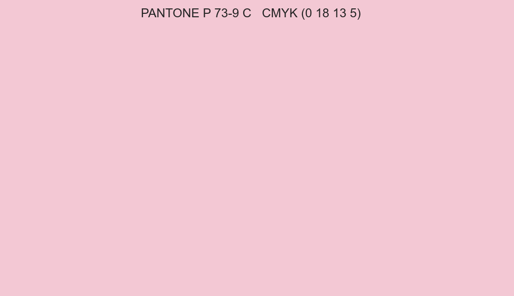 Color PANTONE P 73-9 C to CMYK (0 18 13 5) converter Color PANTONE P 73-9 C to CMYK (0 18 13 5) converter