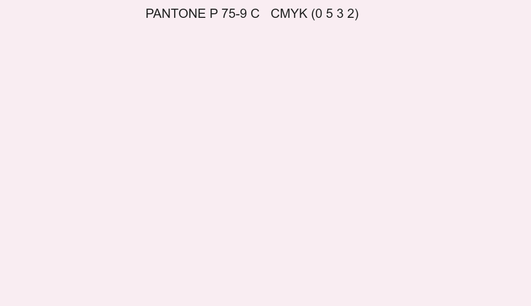 Color PANTONE P 75-9 C to CMYK (0 5 3 2) converter Color PANTONE P 75-9 C to CMYK (0 5 3 2) converter