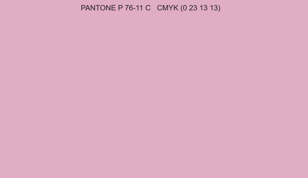 Color PANTONE P 76-11 C to CMYK (0 23 13 13) converter Color PANTONE P 76-11 C to CMYK (0 23 13 13) converter