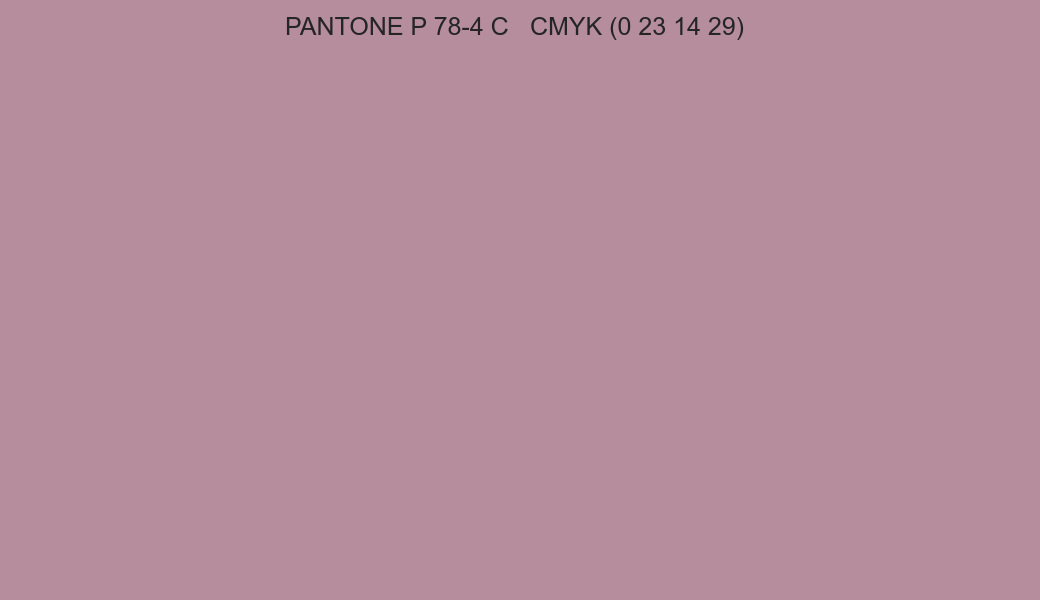Color PANTONE P 78-4 C to CMYK (0 23 14 29) converter Color PANTONE P 78-4 C to CMYK (0 23 14 29) converter