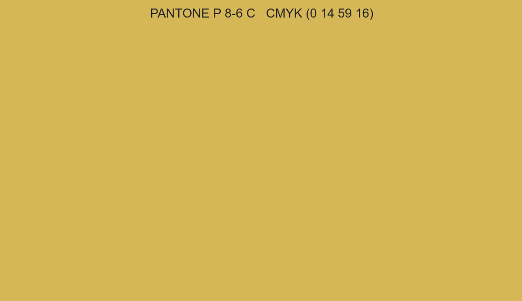 Color PANTONE P 8-6 C to CMYK (0 14 59 16) converter Color PANTONE P 8-6 C to CMYK (0 14 59 16) converter