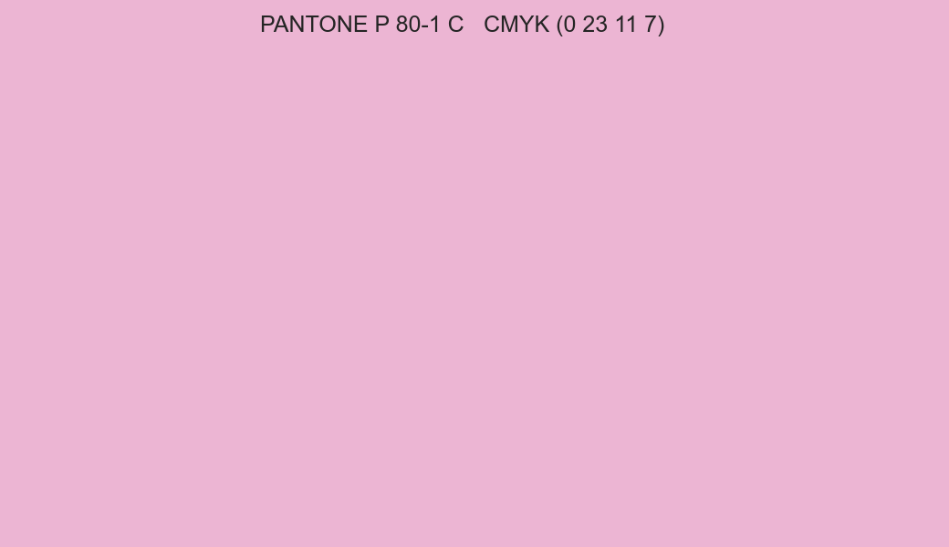 Color PANTONE P 80-1 C to CMYK (0 23 11 7) converter Color PANTONE P 80-1 C to CMYK (0 23 11 7) converter
