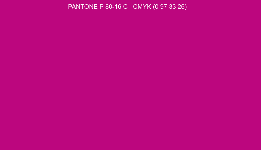 Color PANTONE P 80-16 C to CMYK (0 97 33 26) converter Color PANTONE P 80-16 C to CMYK (0 97 33 26) converter