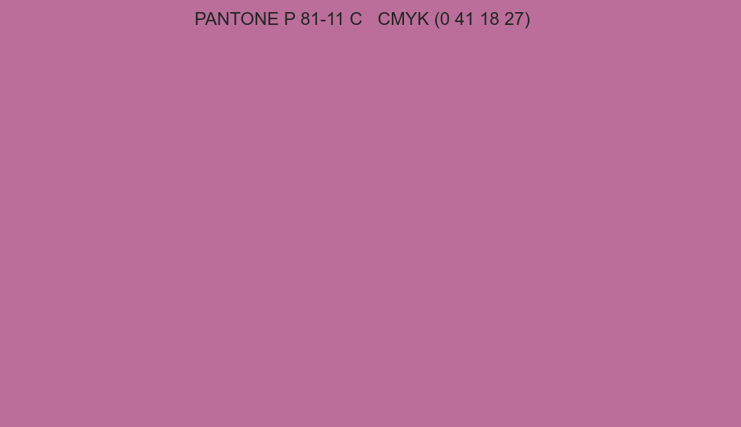 Color PANTONE P 81-11 C to CMYK (0 41 18 27) converter Color PANTONE P 81-11 C to CMYK (0 41 18 27) converter