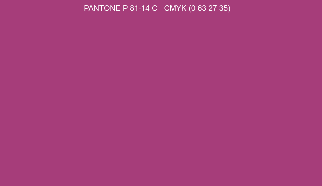 Color PANTONE P 81-14 C to CMYK (0 63 27 35) converter Color PANTONE P 81-14 C to CMYK (0 63 27 35) converter