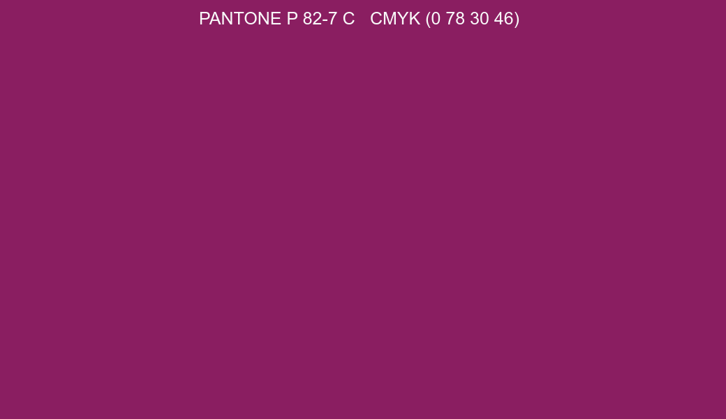 Color PANTONE P 82-7 C to CMYK (0 78 30 46) converter Color PANTONE P 82-7 C to CMYK (0 78 30 46) converter