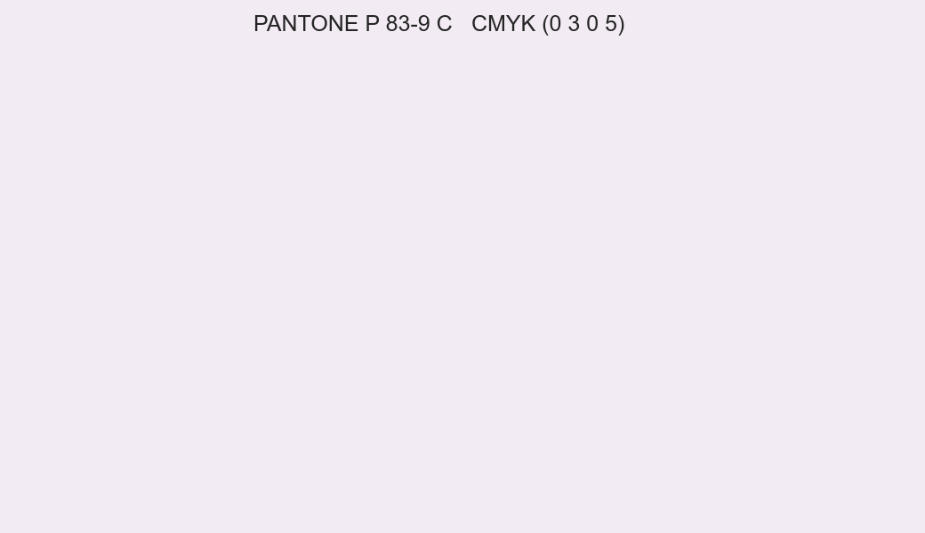 Color PANTONE P 83-9 C to CMYK (0 3 0 5) converter Color PANTONE P 83-9 C to CMYK (0 3 0 5) converter
