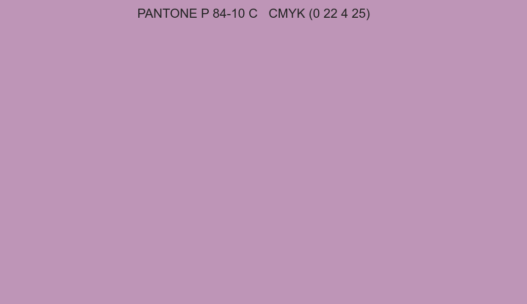 Color PANTONE P 84-10 C to CMYK (0 22 4 25) converter Color PANTONE P 84-10 C to CMYK (0 22 4 25) converter