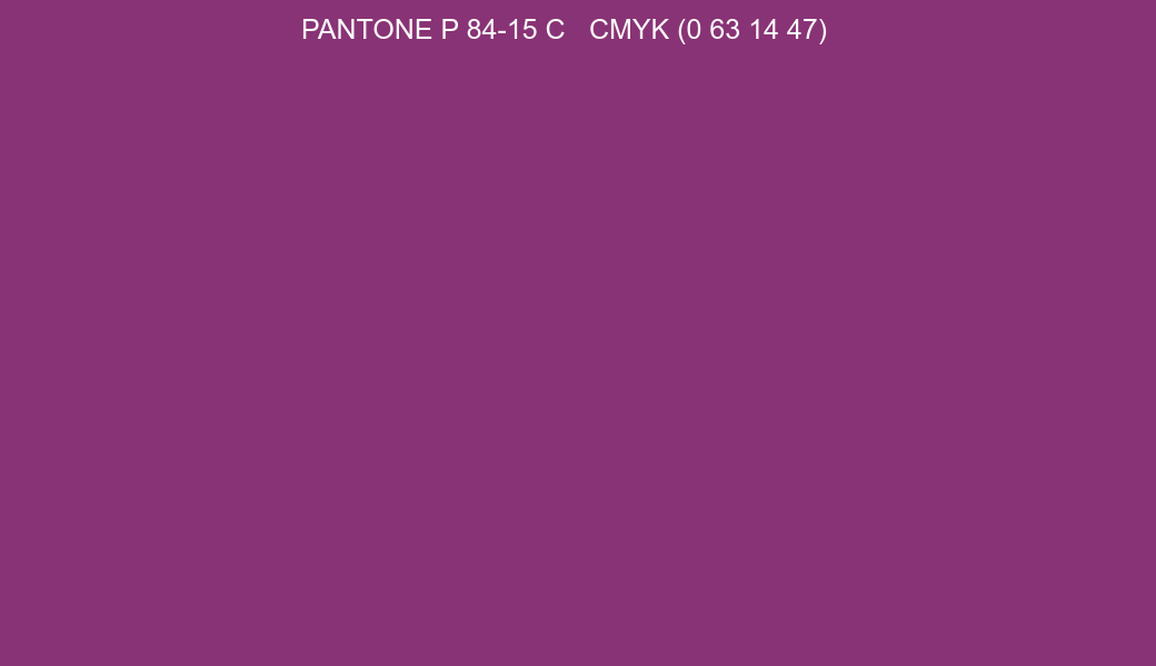 Color PANTONE P 84-15 C to CMYK (0 63 14 47) converter Color PANTONE P 84-15 C to CMYK (0 63 14 47) converter