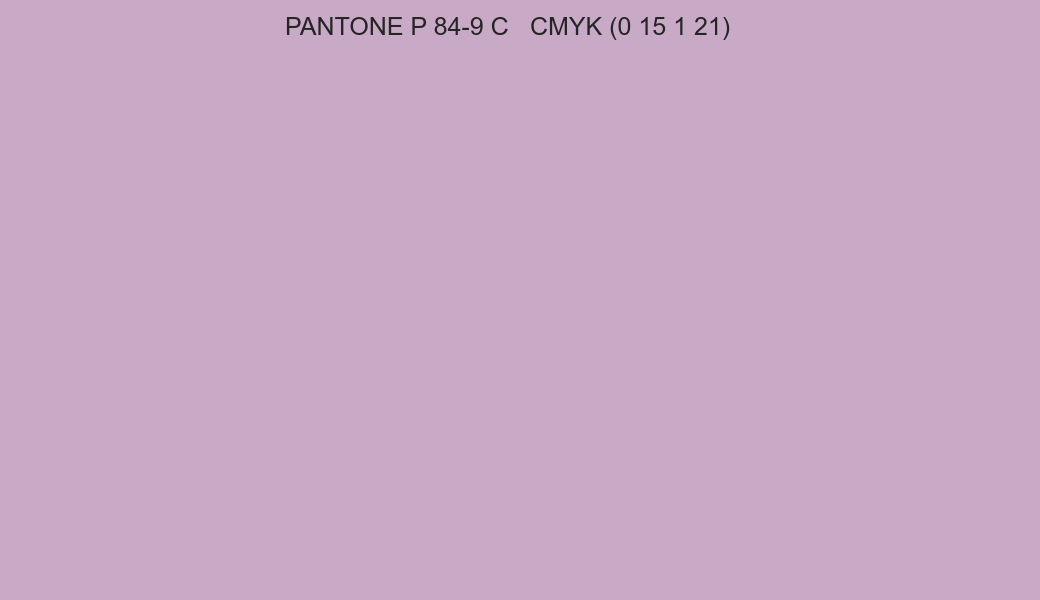 Color PANTONE P 84-9 C to CMYK (0 15 1 21) converter Color PANTONE P 84-9 C to CMYK (0 15 1 21) converter