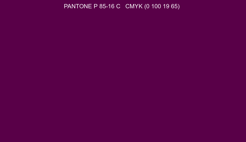 Color PANTONE P 85-16 C to CMYK (0 100 19 65) converter Color PANTONE P 85-16 C to CMYK (0 100 19 65) converter