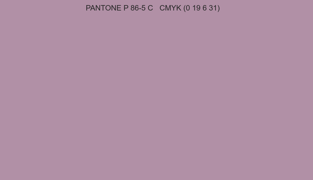 Color PANTONE P 86-5 C to CMYK (0 19 6 31) converter Color PANTONE P 86-5 C to CMYK (0 19 6 31) converter