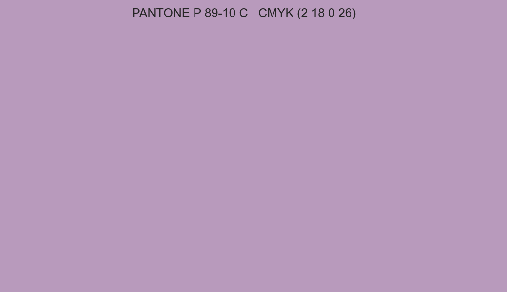 Color PANTONE P 89-10 C to CMYK (2 18 0 26) converter Color PANTONE P 89-10 C to CMYK (2 18 0 26) converter