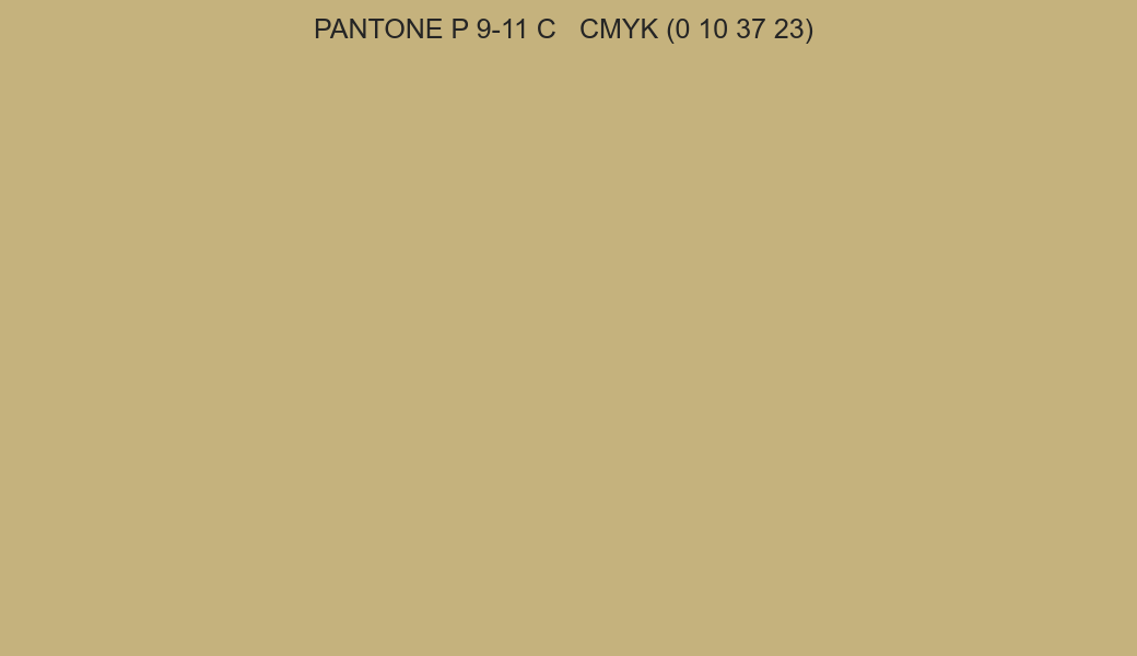 Color PANTONE P 9-11 C to CMYK (0 10 37 23) converter Color PANTONE P 9-11 C to CMYK (0 10 37 23) converter