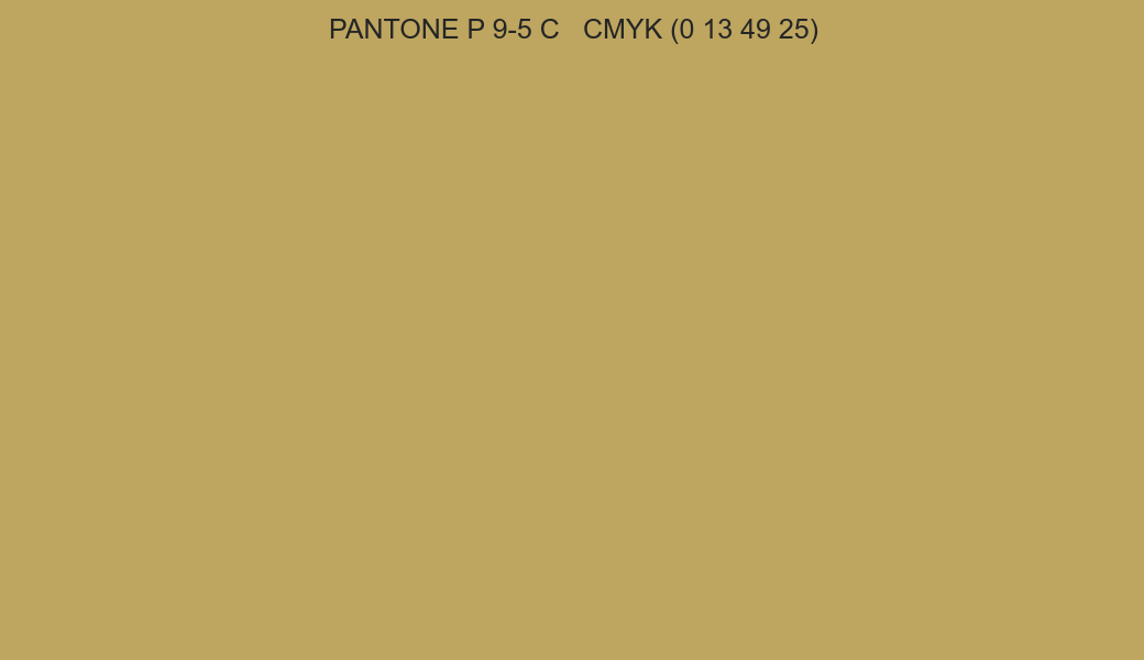 Color PANTONE P 9-5 C to CMYK (0 13 49 25) converter Color PANTONE P 9-5 C to CMYK (0 13 49 25) converter