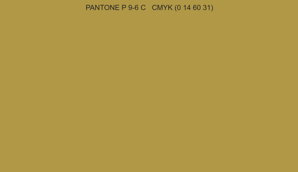 Color PANTONE P 9-6 C to CMYK (0 14 60 31) converter Color PANTONE P 9-6 C to CMYK (0 14 60 31) converter