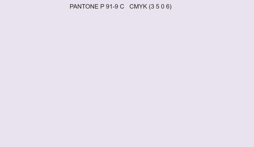 Color PANTONE P 91-9 C to CMYK (3 5 0 6) converter Color PANTONE P 91-9 C to CMYK (3 5 0 6) converter