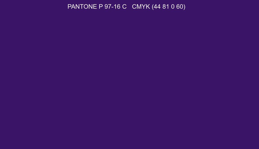 Color PANTONE P 97-16 C to CMYK (44 81 0 60) converter Color PANTONE P 97-16 C to CMYK (44 81 0 60) converter