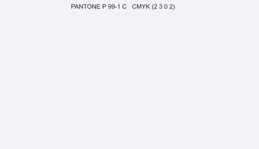 Color PANTONE P 99-1 C to CMYK (2 3 0 2) converter Color PANTONE P 99-1 C to CMYK (2 3 0 2) converter