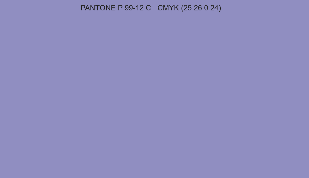 Color PANTONE P 99-12 C to CMYK (25 26 0 24) converter Color PANTONE P 99-12 C to CMYK (25 26 0 24) converter