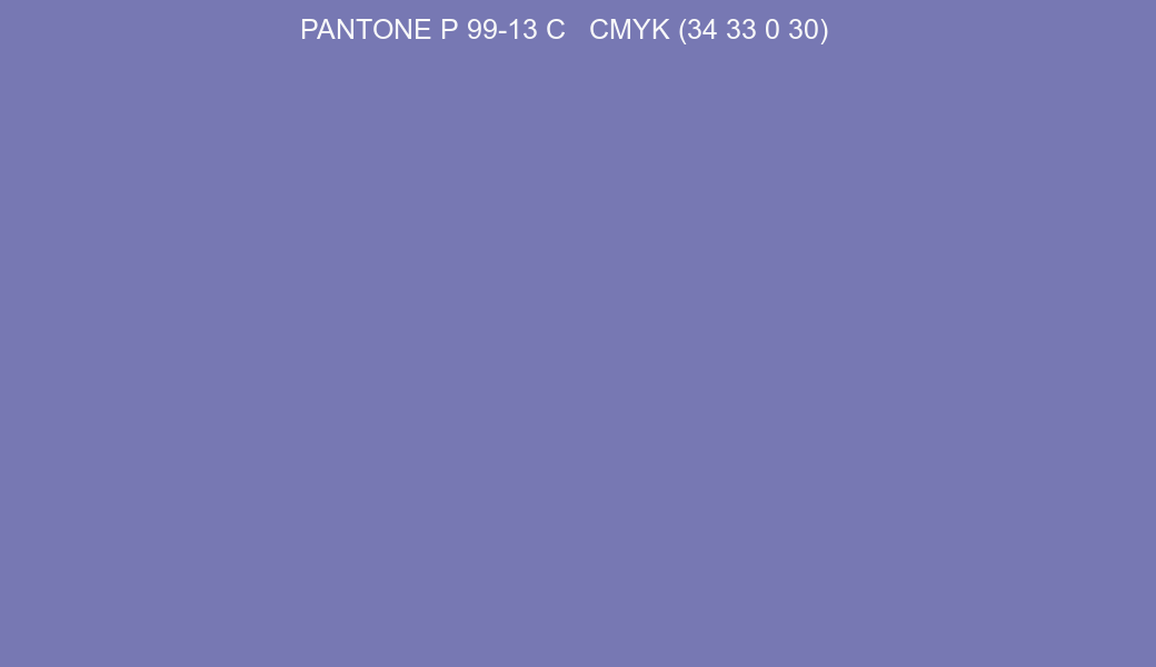 Color PANTONE P 99-13 C to CMYK (34 33 0 30) converter Color PANTONE P 99-13 C to CMYK (34 33 0 30) converter