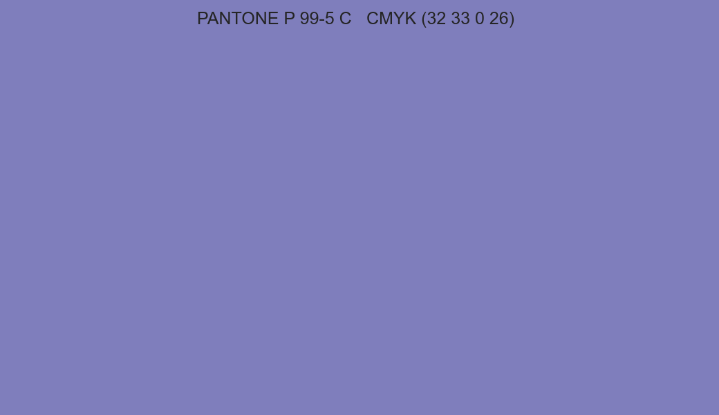 Color PANTONE P 99-5 C to CMYK (32 33 0 26) converter Color PANTONE P 99-5 C to CMYK (32 33 0 26) converter