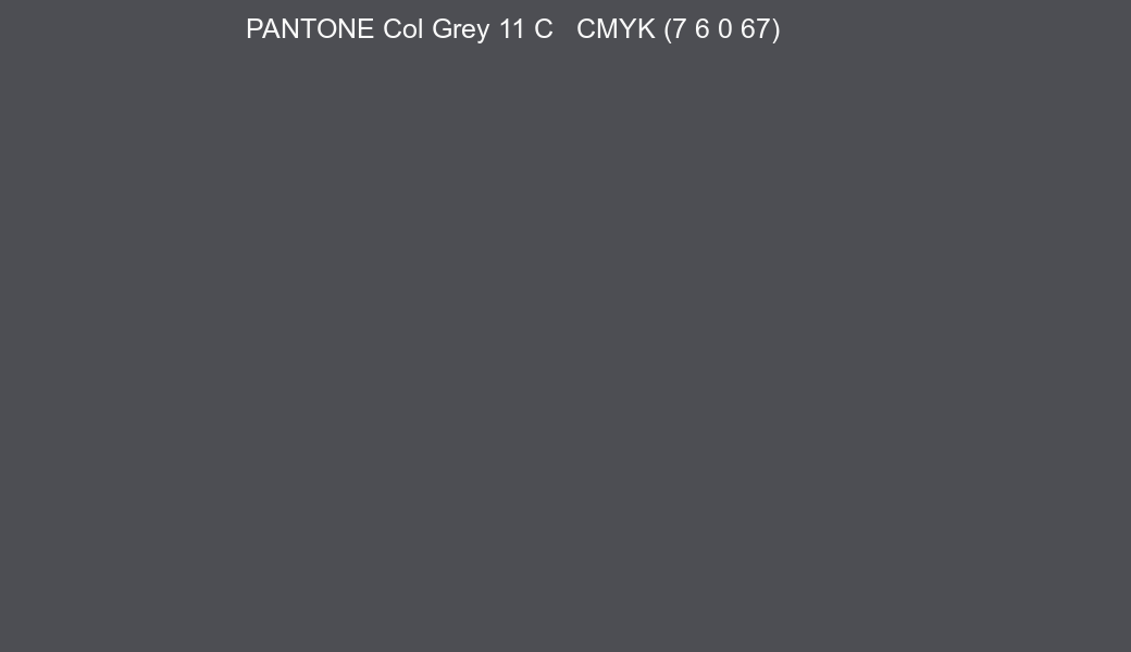 Color PANTONE Col Grey 11 C to CMYK (7 6 0 67) converter