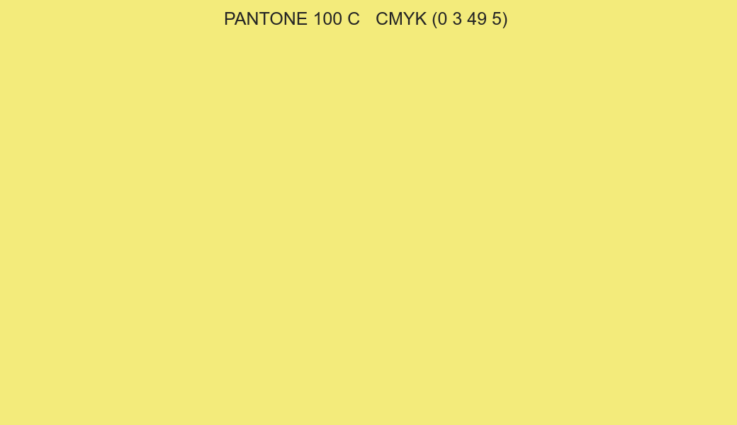 Color PANTONE 100 C to CMYK (0 3 49 5) converter Color PANTONE 100 C to CMYK (0 3 49 5) converter