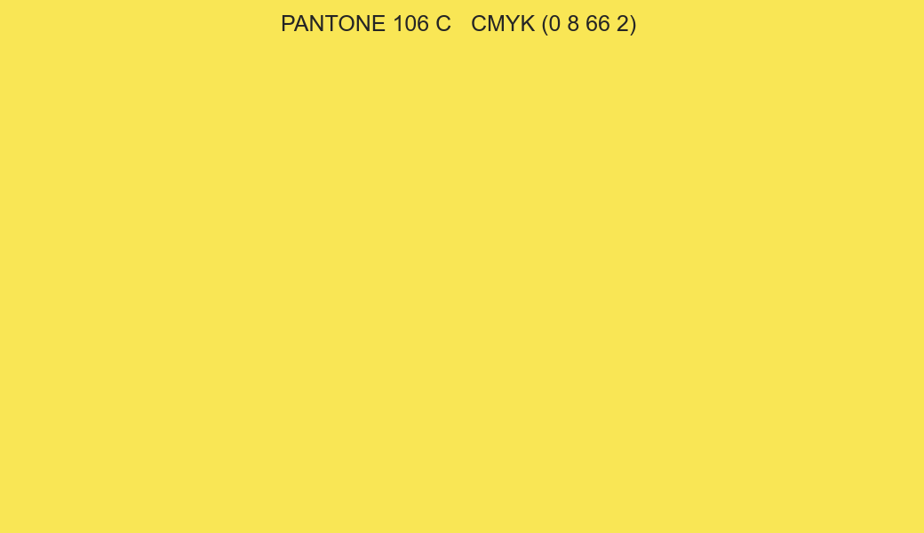 Color PANTONE 106 C to CMYK (0 8 66 2) converter Color PANTONE 106 C to CMYK (0 8 66 2) converter