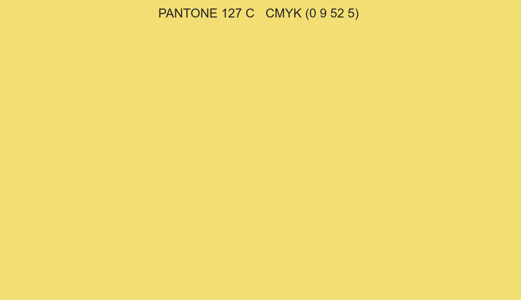 Color PANTONE 127 C to CMYK (0 9 52 5) converter Color PANTONE 127 C to CMYK (0 9 52 5) converter