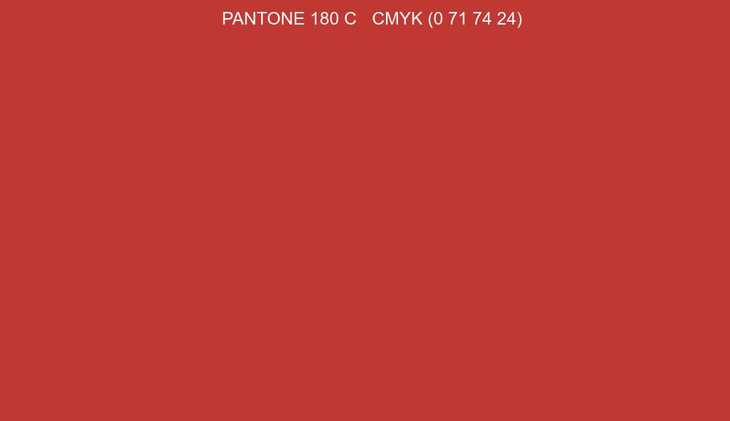 Color PANTONE 180 C to CMYK (0 71 74 24) converter Color PANTONE 180 C to CMYK (0 71 74 24) converter