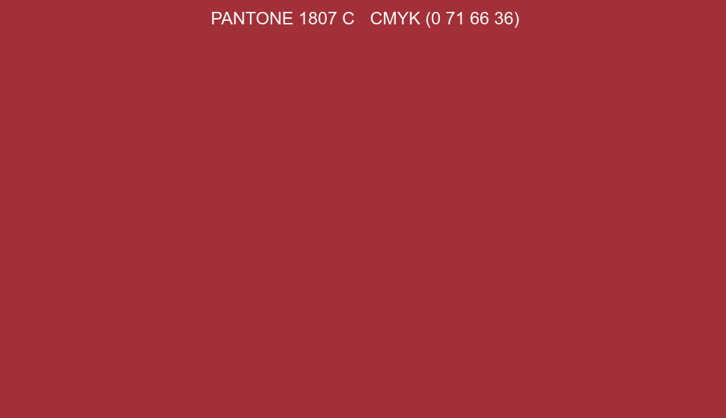 Color PANTONE 1807 C to CMYK (0 71 66 36) converter Color PANTONE 1807 C to CMYK (0 71 66 36) converter