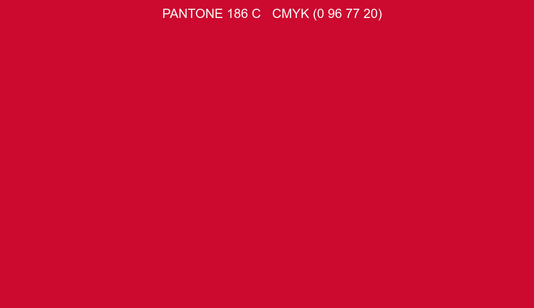 Color PANTONE 186 C to CMYK (0 96 77 20) converter Color PANTONE 186 C to CMYK (0 96 77 20) converter