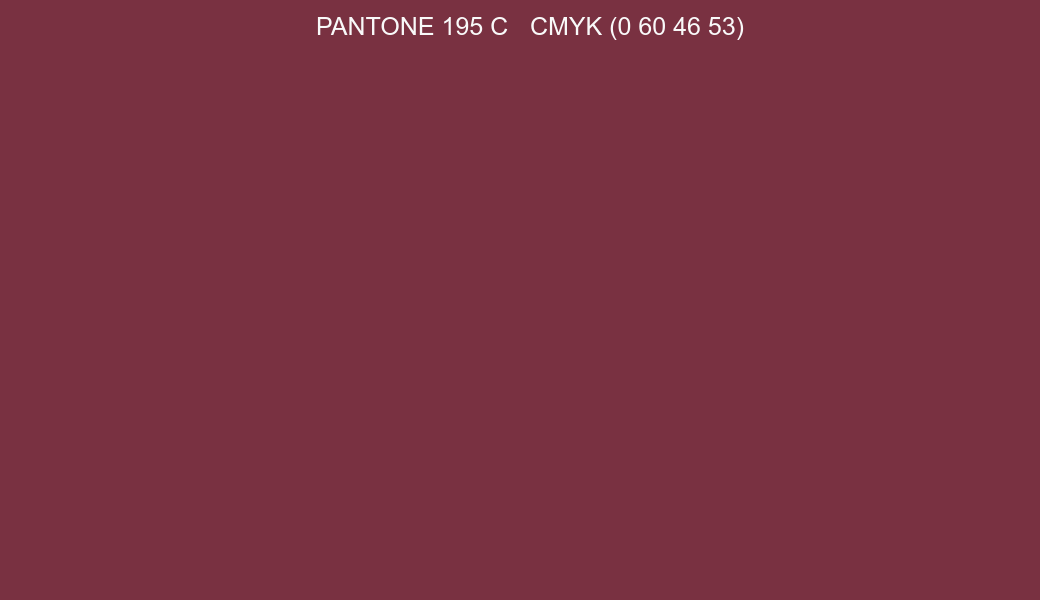 Color PANTONE 195 C to CMYK (0 60 46 53) converter Color PANTONE 195 C to CMYK (0 60 46 53) converter