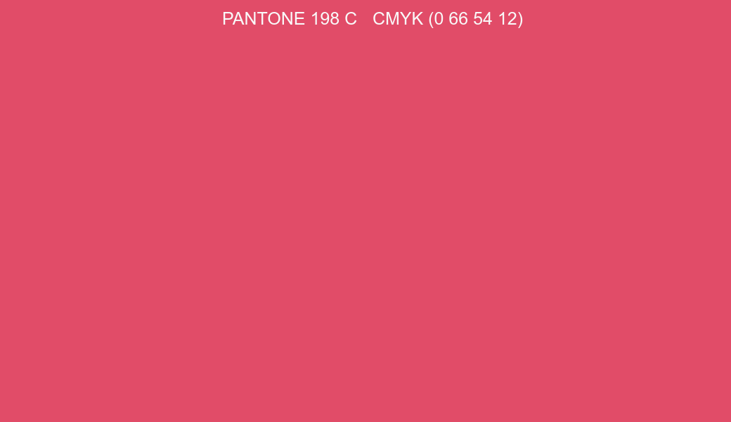 Color PANTONE 198 C to CMYK (0 66 54 12) converter Color PANTONE 198 C to CMYK (0 66 54 12) converter