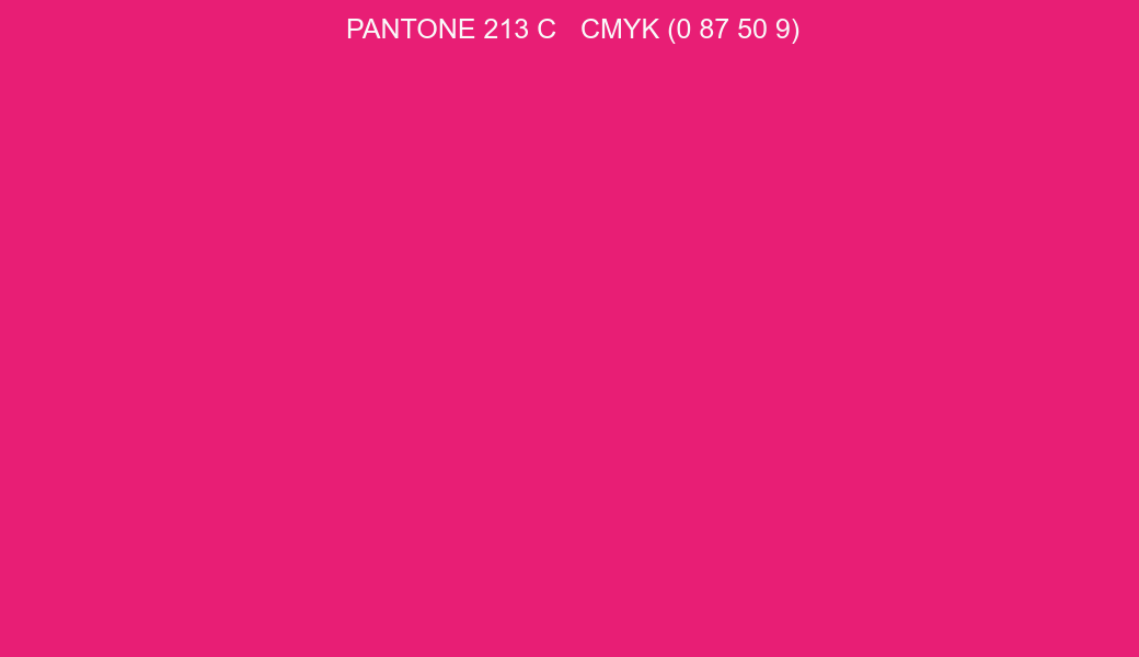 Color PANTONE 213 C to CMYK (0 87 50 9) converter Color PANTONE 213 C to CMYK (0 87 50 9) converter