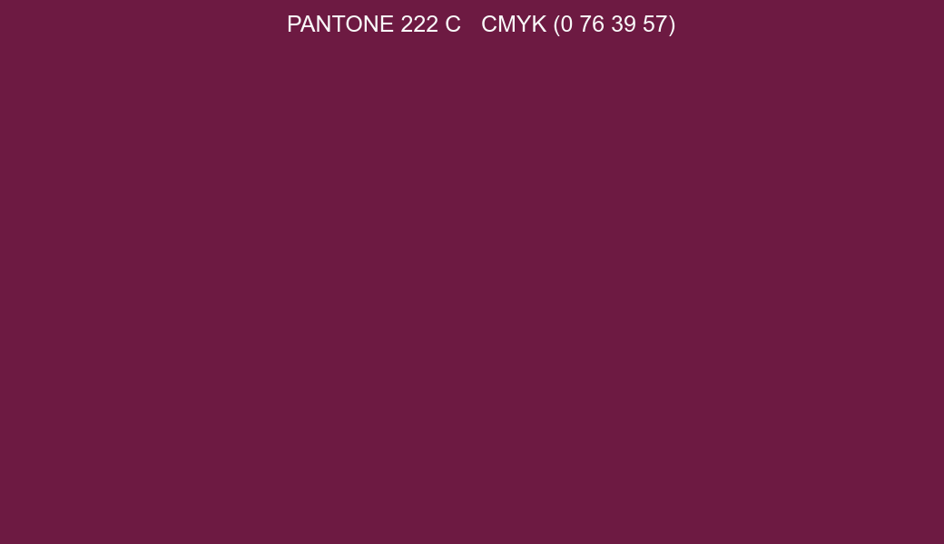 Color PANTONE 222 C to CMYK (0 76 39 57) converter Color PANTONE 222 C to CMYK (0 76 39 57) converter