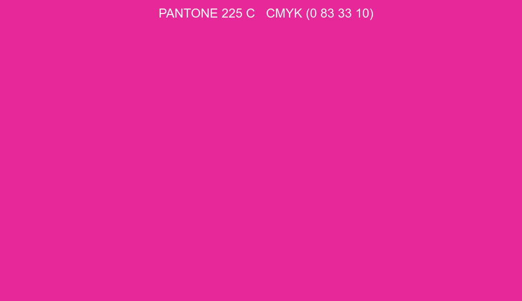 Color PANTONE 225 C to CMYK (0 83 33 10) converter Color PANTONE 225 C to CMYK (0 83 33 10) converter